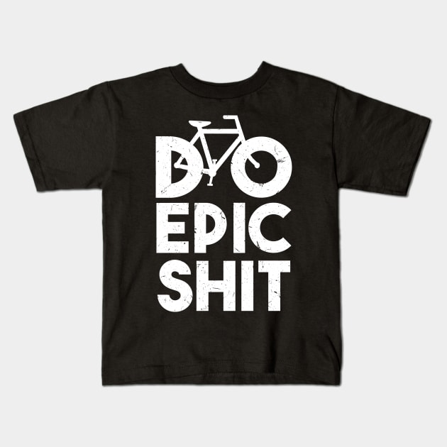 DO EPIC SHIT Kids T-Shirt by SiGo